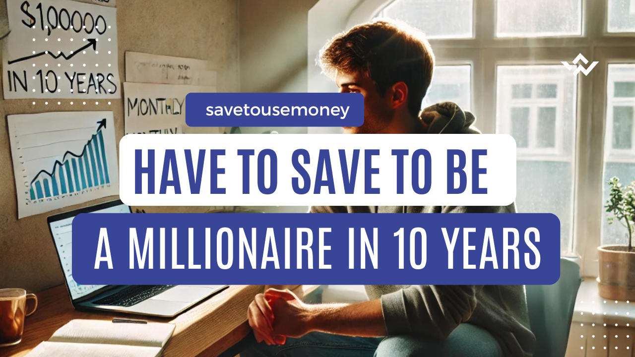 How much do I have to save to be a millionaire in 10 years