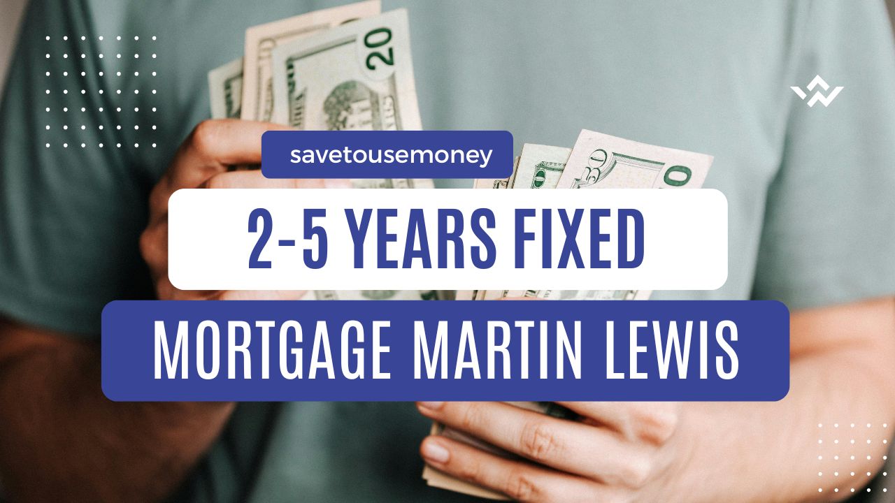 2 or 5 Year Fixed Mortgage Martin Lewis